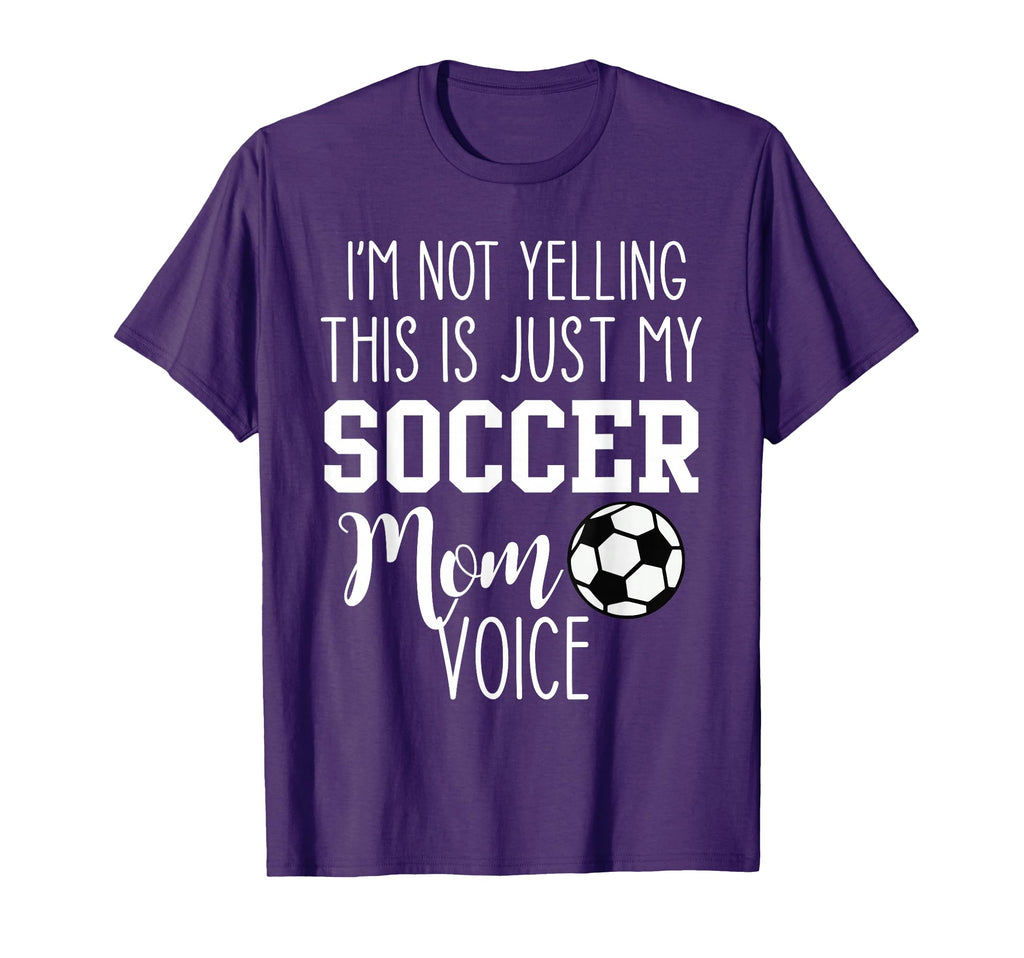 Im Not Yelling This Is Just My Soccer Mom T-Shirt - Trendy Graphic Unisex - T-Shirt, Sweatshirt, Hoodie