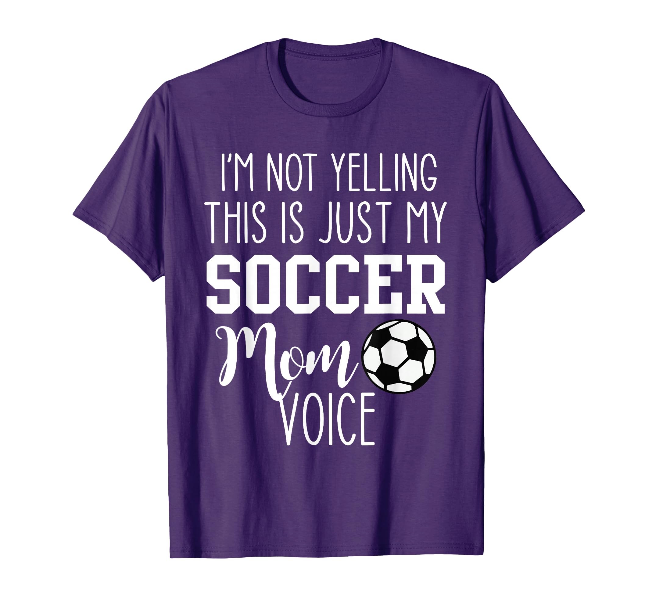 Im Not Yelling This Is Just My Soccer Mom T-Shirt - Trendy Graphic Unisex - T-Shirt, Sweatshirt, Hoodie