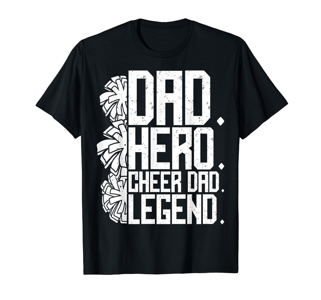 Dad Hero Cheer Dad Legend Cheerleader T-Shirt - Trendy Graphic Unisex - T-Shirt, Sweatshirt, Hoodie