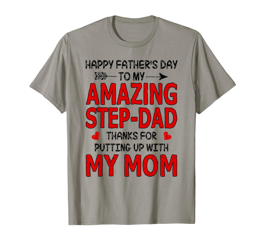Step Dad Thanks Putting Up My Mom Fathers T-Shirt - Unique Graphic Unisex - T-Shirt, Sweatshirt, Hoodie