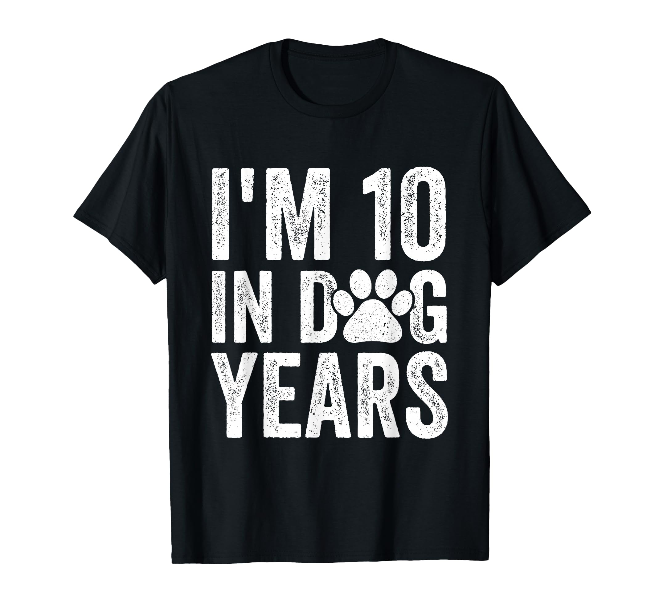 Im 10 Dog Years Funny 70Th Birthday Dog T-Shirt - Trendy Graphic Men Women - T-Shirt, Sweatshirt, Hoodie