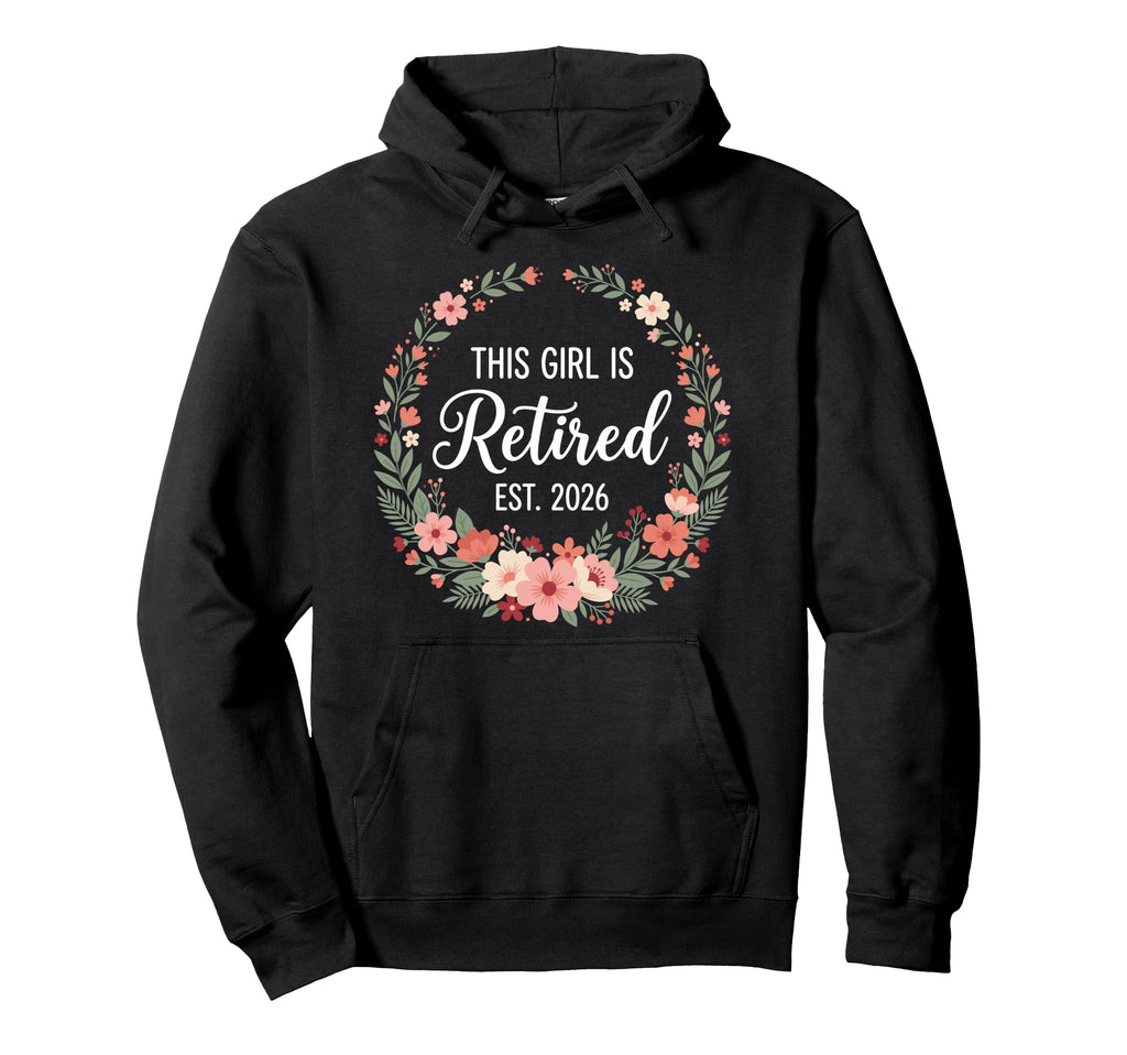 This Is Retired 2026 Retirement Flowers Hoodie - Novelty Apparel Unisex - T-Shirt, Sweatshirt, Hoodie