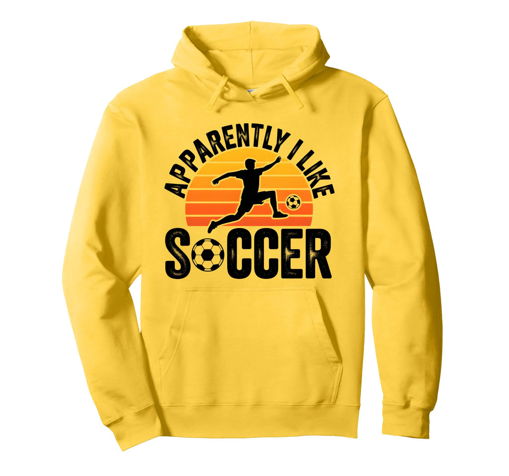 Apparently I Like Soccer Season Funny Hoodie - Custom Art Print for Adults - T-Shirt, Sweatshirt, Hoodie