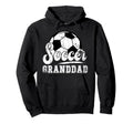 Soccer Granddad Grandpa Granddad Soccer Hoodie - Unique Graphic Men Women - T-Shirt, Sweatshirt, Hoodie