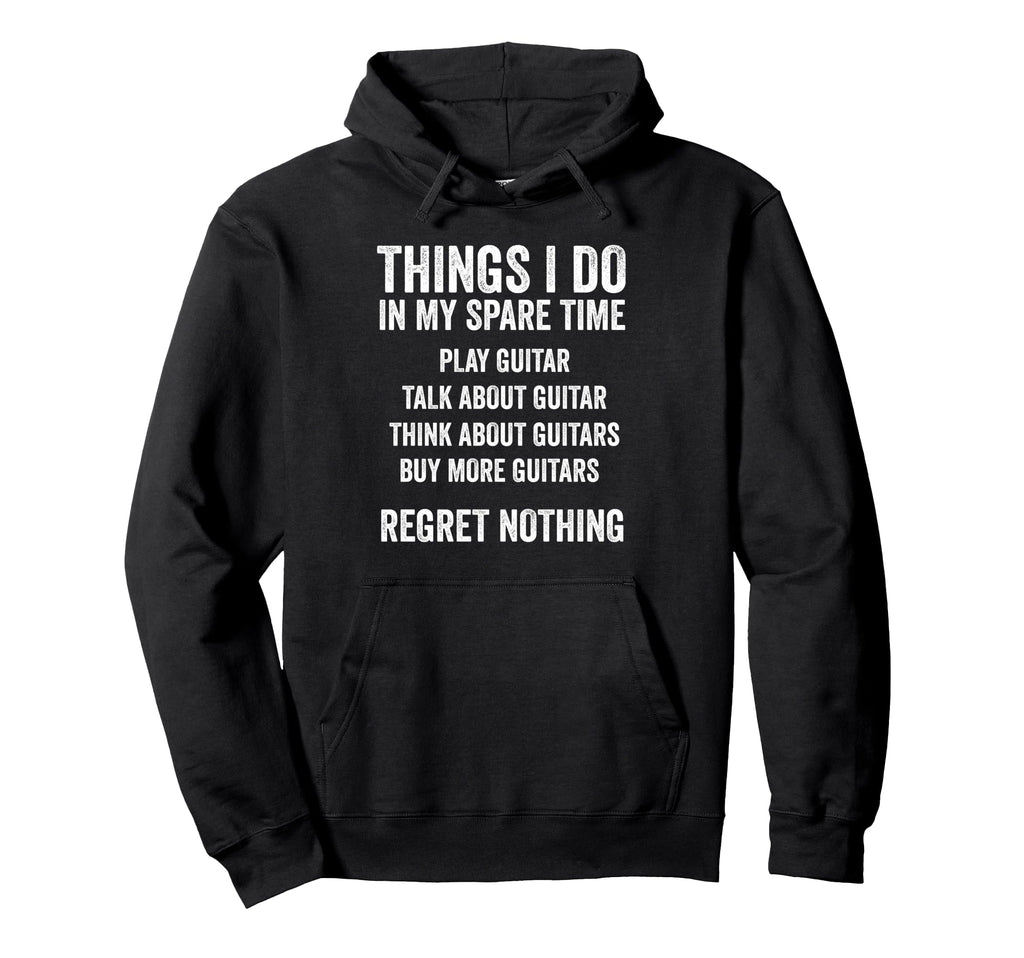 Funny Guitar Dad Regret Nothing Guitarist Hoodie - Novelty Apparel Unisex - T-Shirt, Sweatshirt, Hoodie