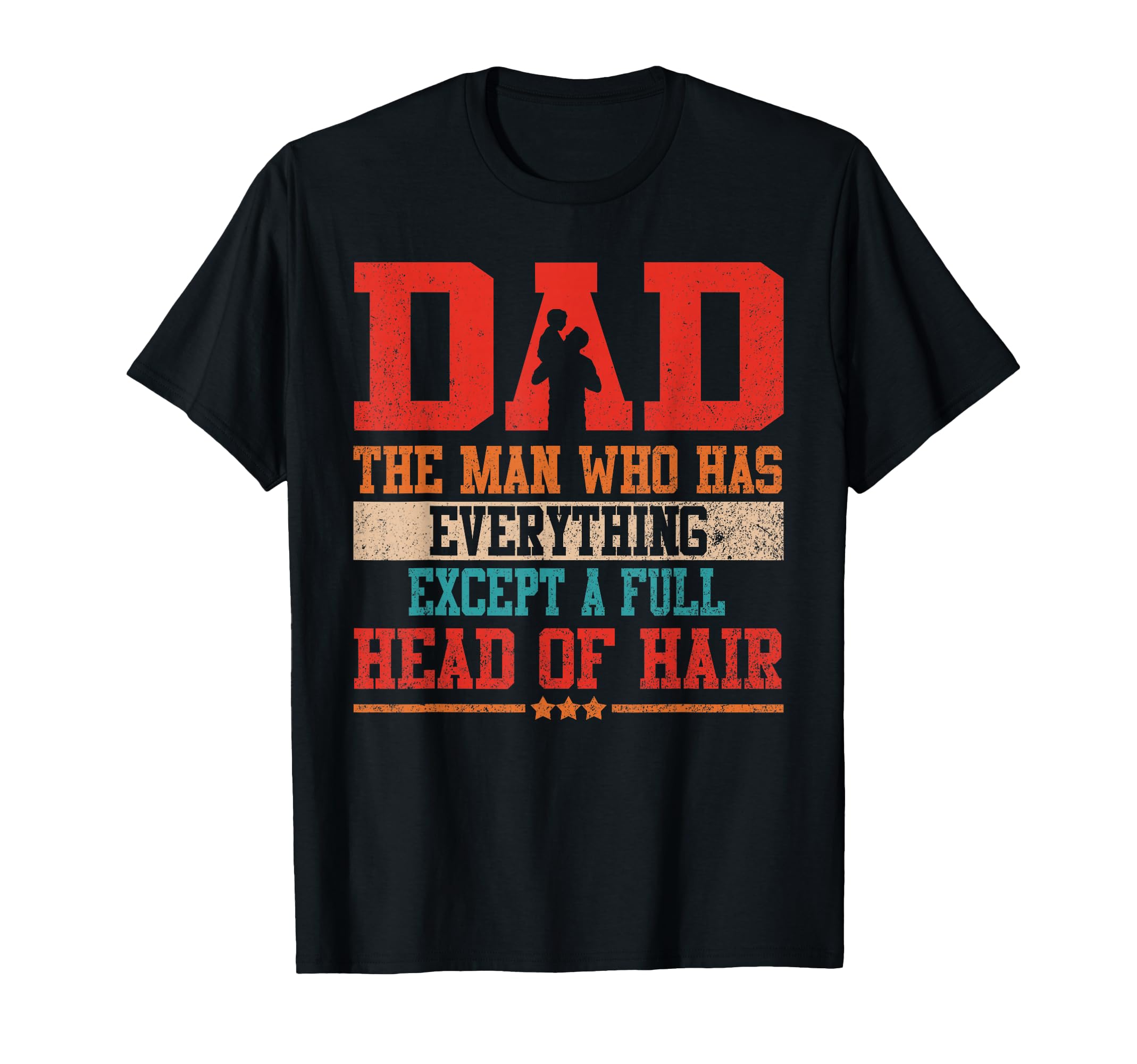 Funny Dad Bald Has It All T-Shirt - Streetwear Style Men Women - T-Shirt, Sweatshirt, Hoodie