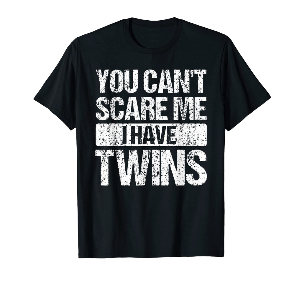 You Cant Scare Me I Have Twins Mom And T-Shirt - Minimalist Print Unisex - T-Shirt, Sweatshirt, Hoodie