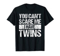 You Cant Scare Me I Have Twins Mom And T-Shirt - Minimalist Print Unisex - T-Shirt, Sweatshirt, Hoodie