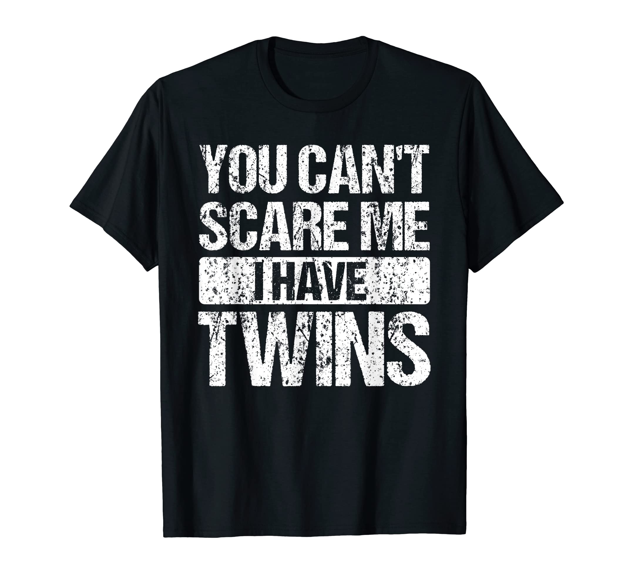 You Cant Scare Me I Have Twins Mom And T-Shirt - Minimalist Print Unisex - T-Shirt, Sweatshirt, Hoodie