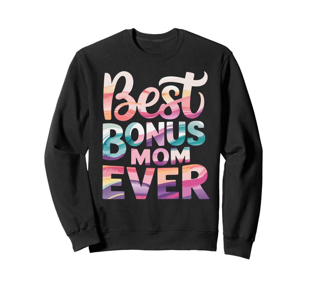 Best Bonus Mom Step Parent Stepmom Sweatshirt - Graphic Print Unisex - T-Shirt, Sweatshirt, Hoodie