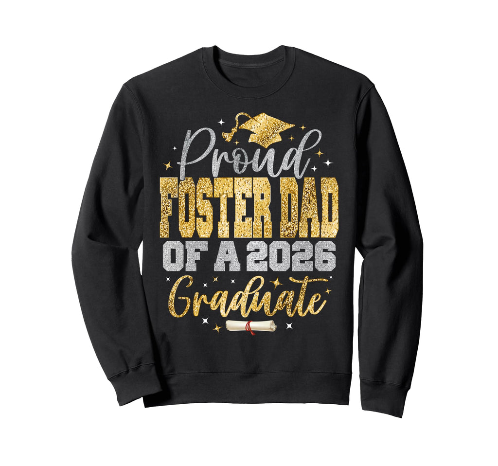 Proud Foster Dad Class 2026 Sweatshirt - Casual Everyday Wear for Adults - T-Shirt, Sweatshirt, Hoodie