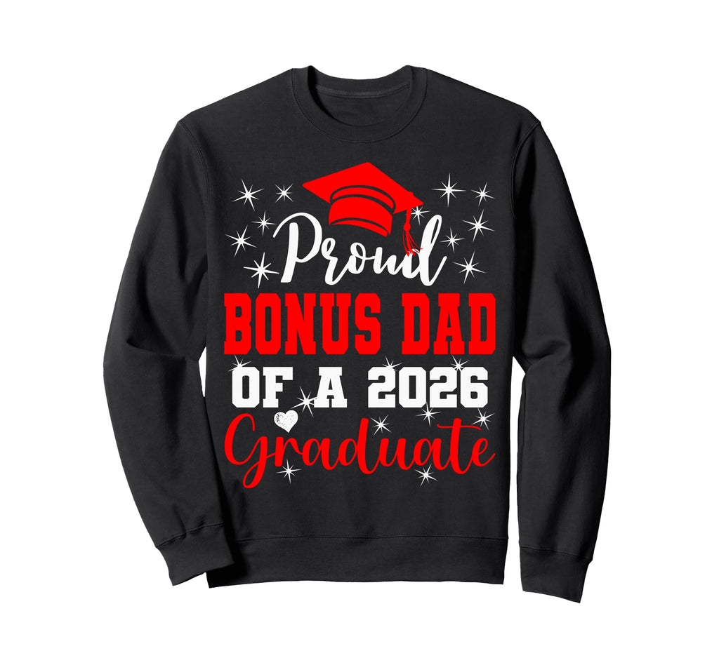 Super Proud Bonus Dad 2026 Graduate Sweatshirt - Graphic Print Men Women - T-Shirt, Sweatshirt, Hoodie