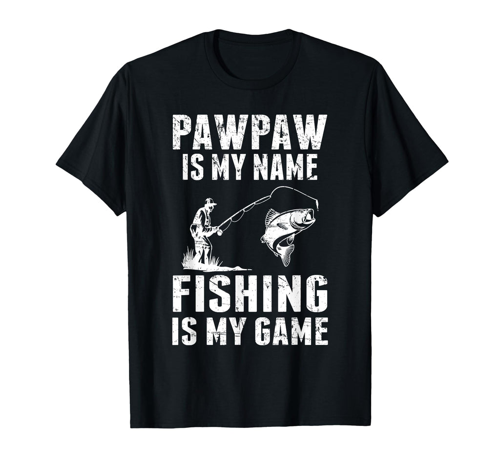 Pawpaw Is My Name Fishing Is My Game T-Shirt - Custom Art Print Unisex - T-Shirt, Sweatshirt, Hoodie