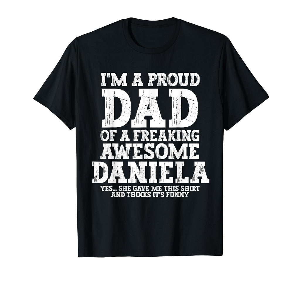 Dad Daniela Personalized Name Funny T-Shirt - Unique Graphic Men Women - T-Shirt, Sweatshirt, Hoodie