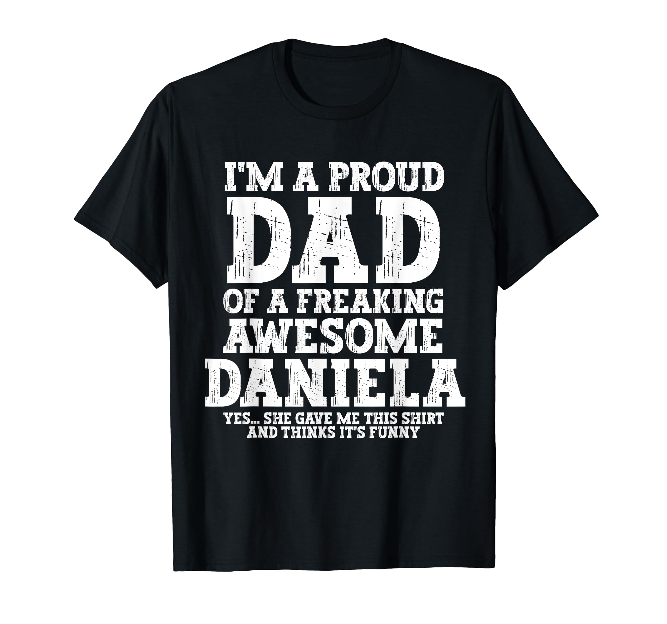 Dad Daniela Personalized Name Funny T-Shirt - Unique Graphic Men Women - T-Shirt, Sweatshirt, Hoodie