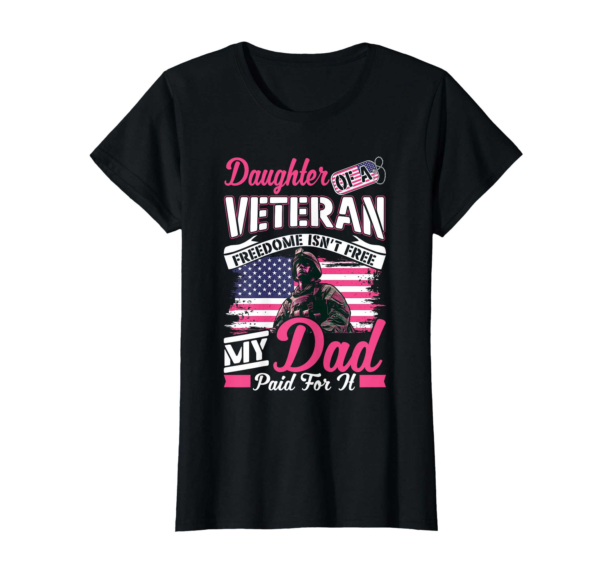 Daughter Veteran Freedom Isnt Free My Dad T-Shirt - Novelty Apparel Unisex - T-Shirt, Sweatshirt, Hoodie