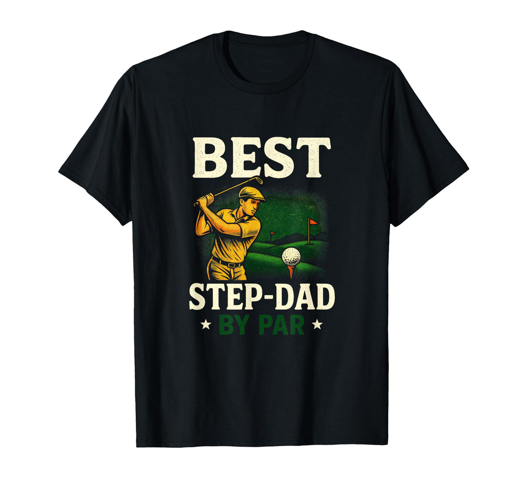 Best Step Dad Par Funny Golf T-Shirt - Fun Novelty Design Unisex - T-Shirt, Sweatshirt, Hoodie
