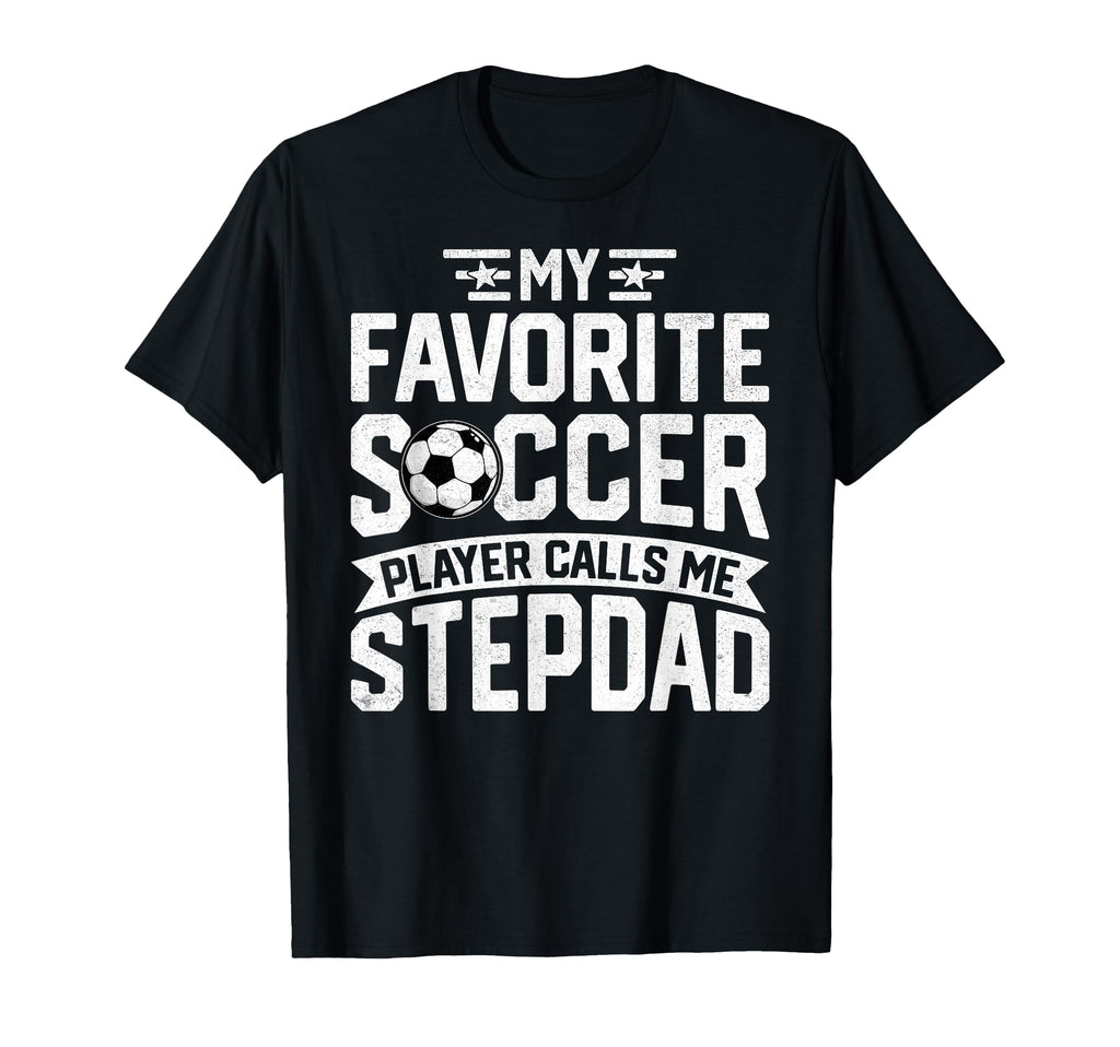 Soccer Player Call Me Stepdad Fathers Day T-Shirt - Novelty Apparel Unisex - T-Shirt, Sweatshirt, Hoodie