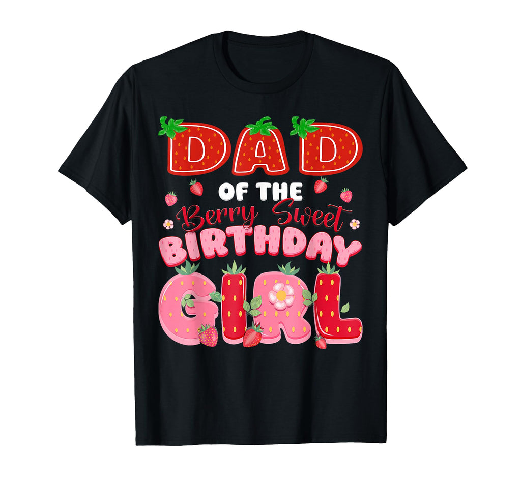 Dad Berry Sweet Birthday Strawberry Lover T-Shirt - Graphic Print Unisex - T-Shirt, Sweatshirt, Hoodie
