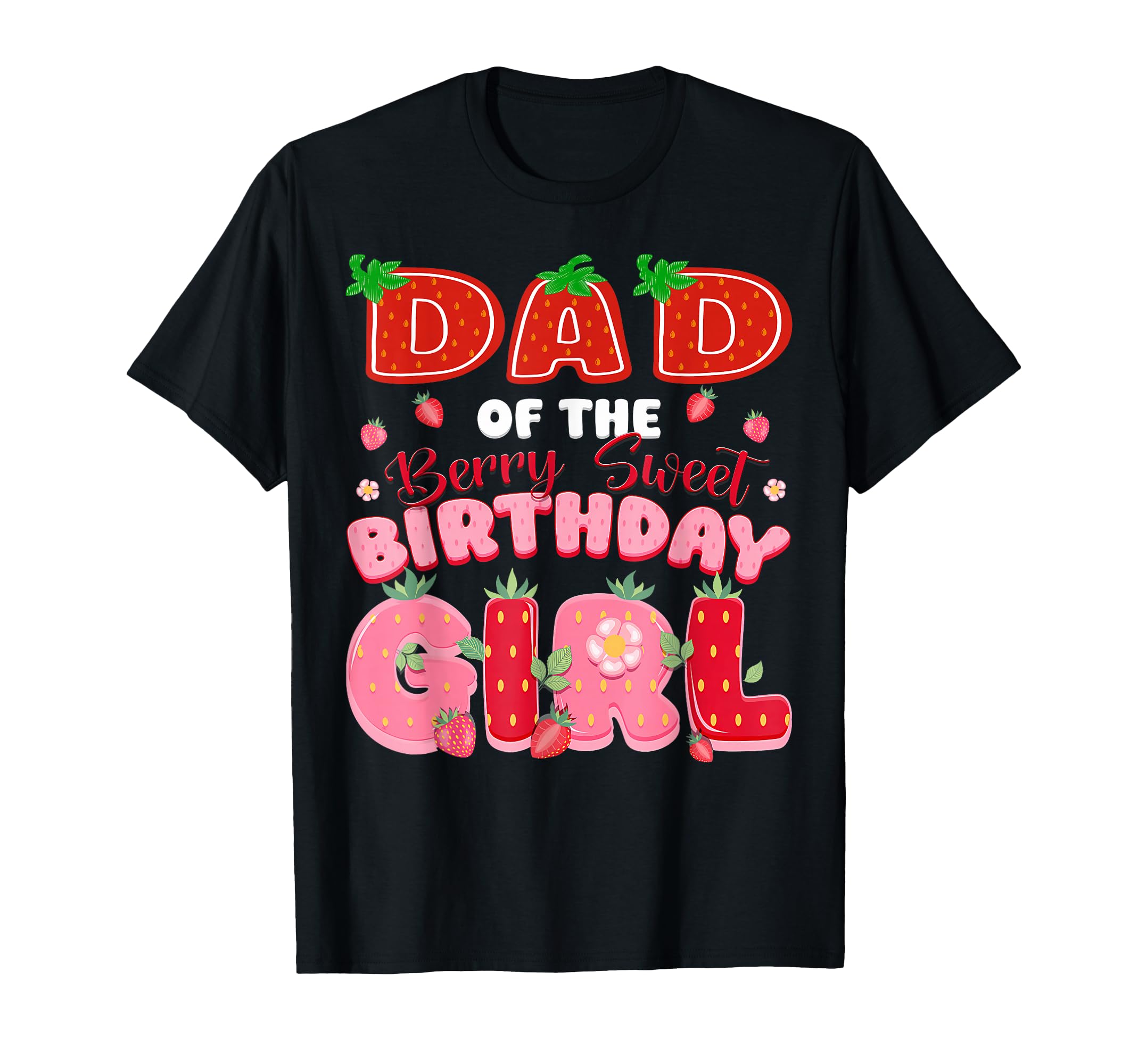 Dad Berry Sweet Birthday Strawberry Lover T-Shirt - Graphic Print Unisex - T-Shirt, Sweatshirt, Hoodie