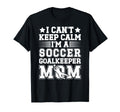 Im Soccer Goalkeeper Mom Soccer Keeper T-Shirt - Aesthetic Graphic Unisex - T-Shirt, Sweatshirt, Hoodie