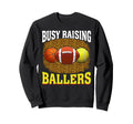 Busy Raising Ballers Basketball Sweatshirt - Unique Graphic Men Women - T-Shirt, Sweatshirt, Hoodie