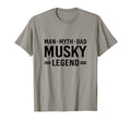 Myth Legend Dad Muskie Musky T-Shirt - Casual Everyday Wear Unisex - T-Shirt, Sweatshirt, Hoodie