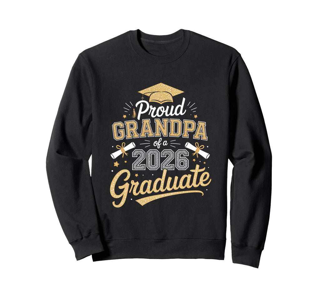 Proud Grandpa 2026 Graduate Graduation Sweatshirt - Streetwear Style Unisex - T-Shirt, Sweatshirt, Hoodie