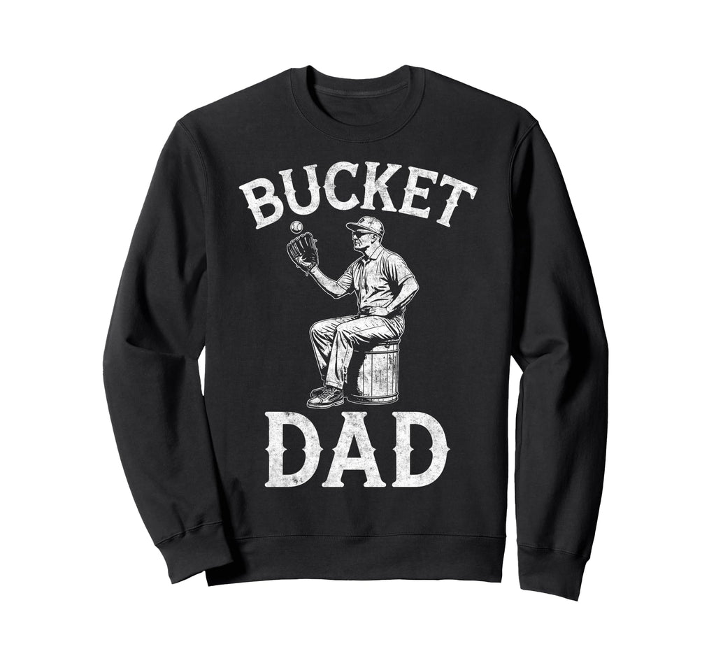 Bucket Dad Baseball Player Coach Sweatshirt - Graphic Print for Adults - T-Shirt, Sweatshirt, Hoodie