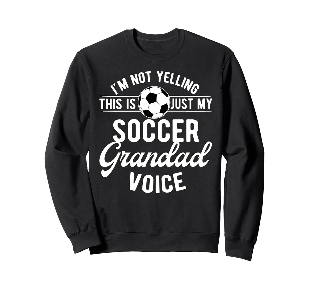 My Soccer Grandad Voice Grandad Sweatshirt - Novelty Apparel Men Women - T-Shirt, Sweatshirt, Hoodie