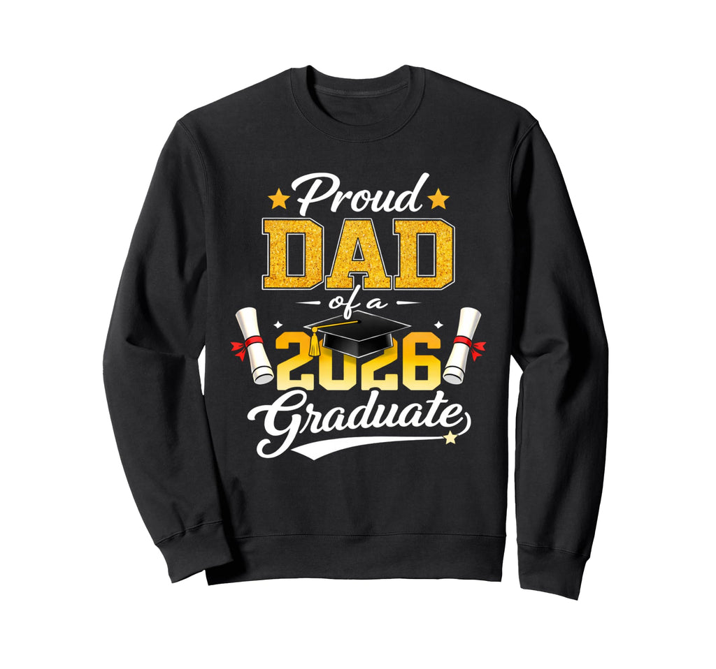 Proud Dad Class 2026 Graduate Celebration Sweatshirt - Graphic Print Unisex - T-Shirt, Sweatshirt, Hoodie
