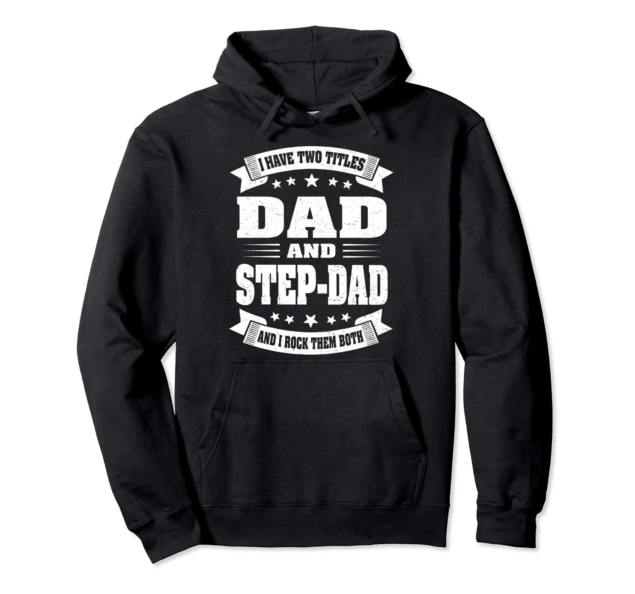 I Have Two Titles Dad And Step Dad Funny Hoodie - Unique Graphic Unisex - T-Shirt, Sweatshirt, Hoodie