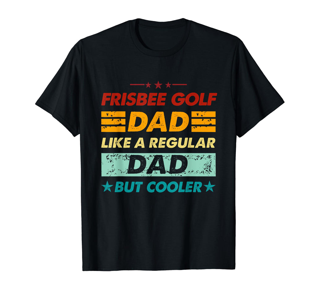 Funny Frisbee Golf Dad Like Regular Dad T-Shirt - Novelty Apparel Unisex - T-Shirt, Sweatshirt, Hoodie