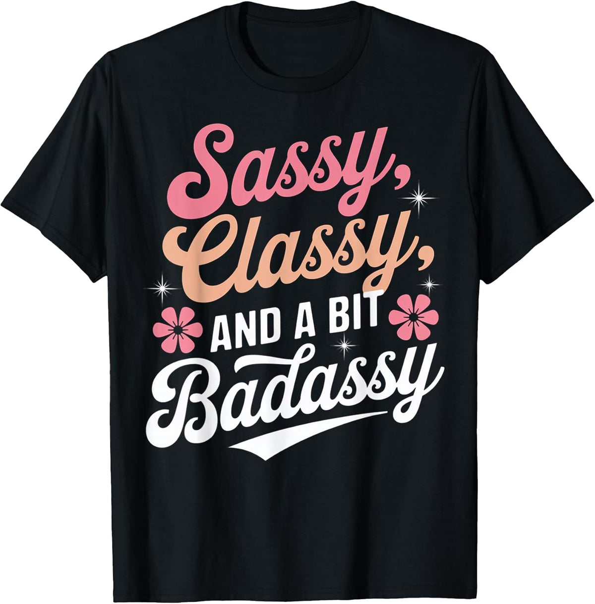 Sassy Classy And A Bit Badassy Quote - Adult & Kids T-Shirts, Sweatshirts & Hoodies apparel design preview 1