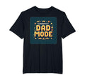Currently Dad Mode My Dad Era T-Shirt - Novelty Apparel for Adults - T-Shirt, Sweatshirt, Hoodie