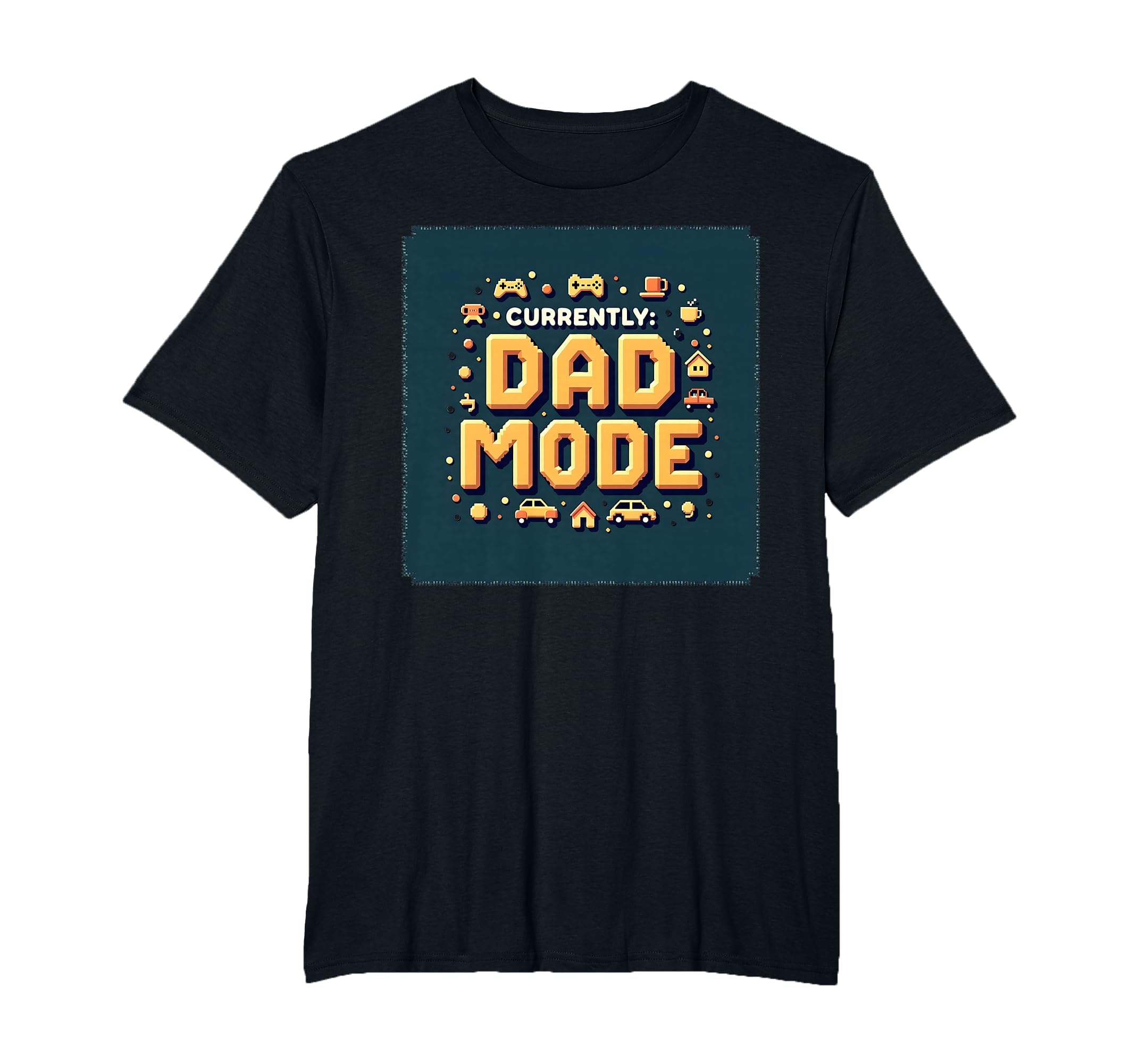 Currently Dad Mode My Dad Era T-Shirt - Novelty Apparel for Adults - T-Shirt, Sweatshirt, Hoodie