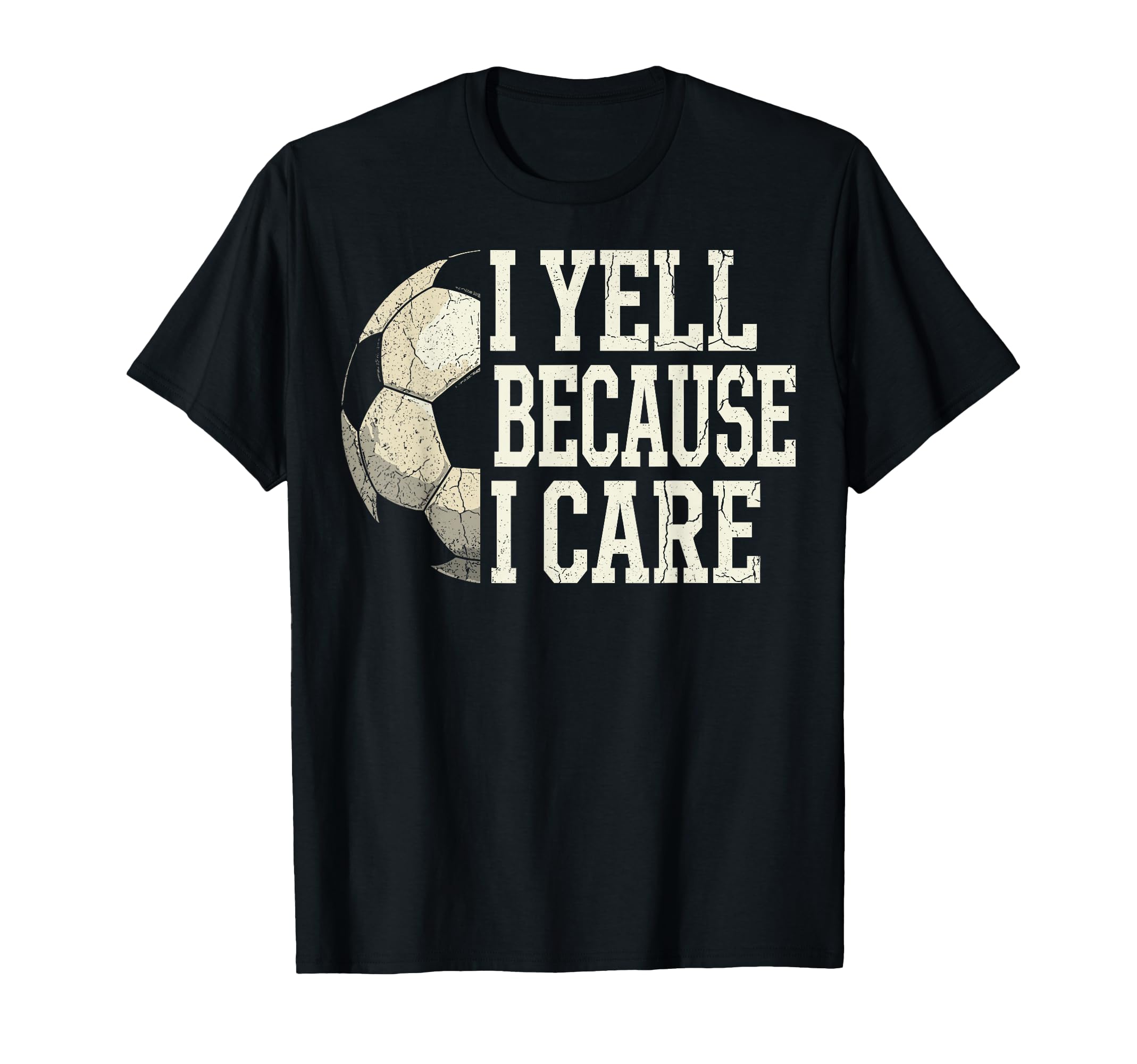 I Yell Because I Care Soccer Coach T-Shirt - Custom Art Print for Adults - T-Shirt, Sweatshirt, Hoodie