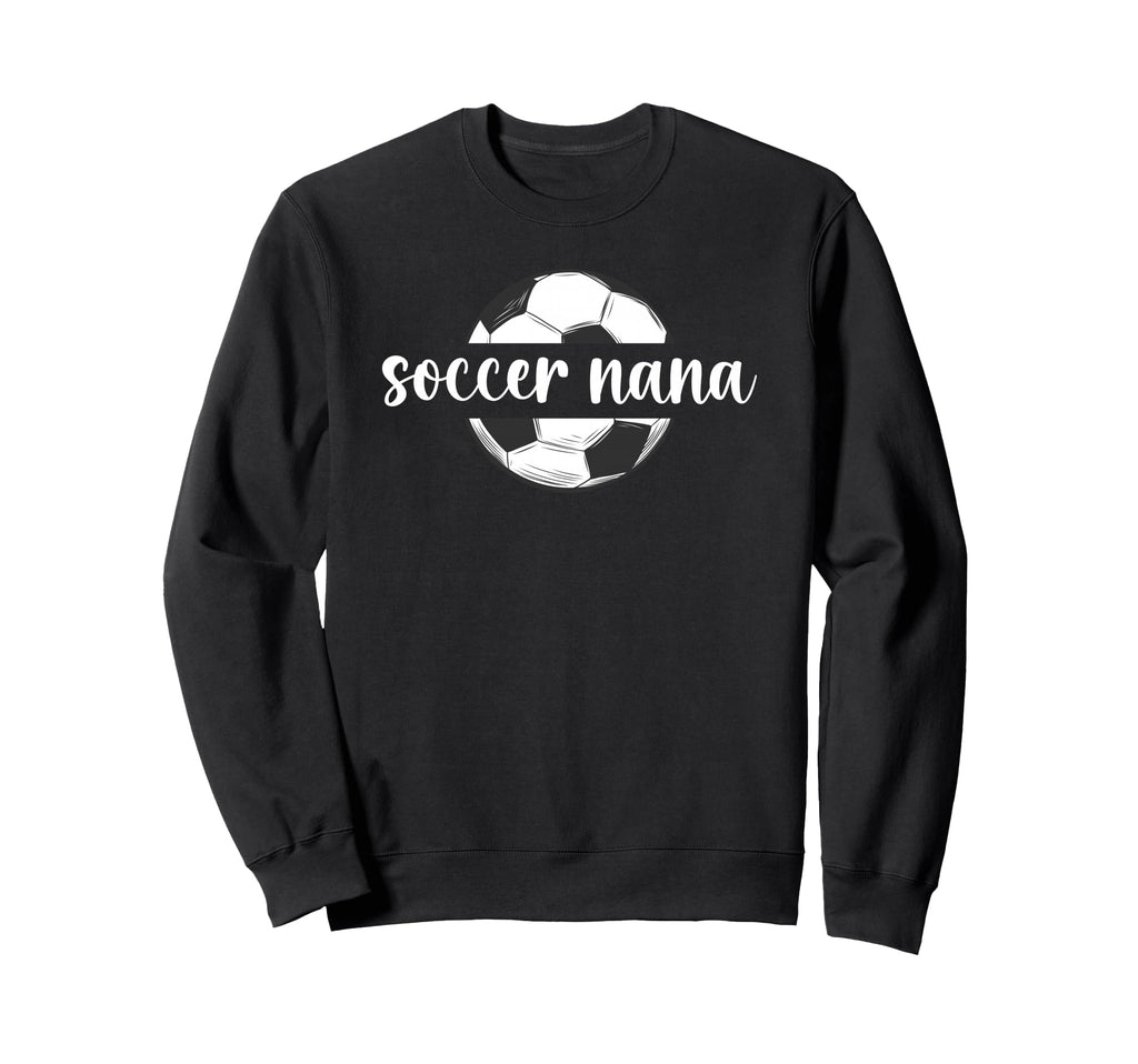 Soccer Nana Soccer Player Nana Sweatshirt - Fun Novelty Design Unisex - T-Shirt, Sweatshirt, Hoodie