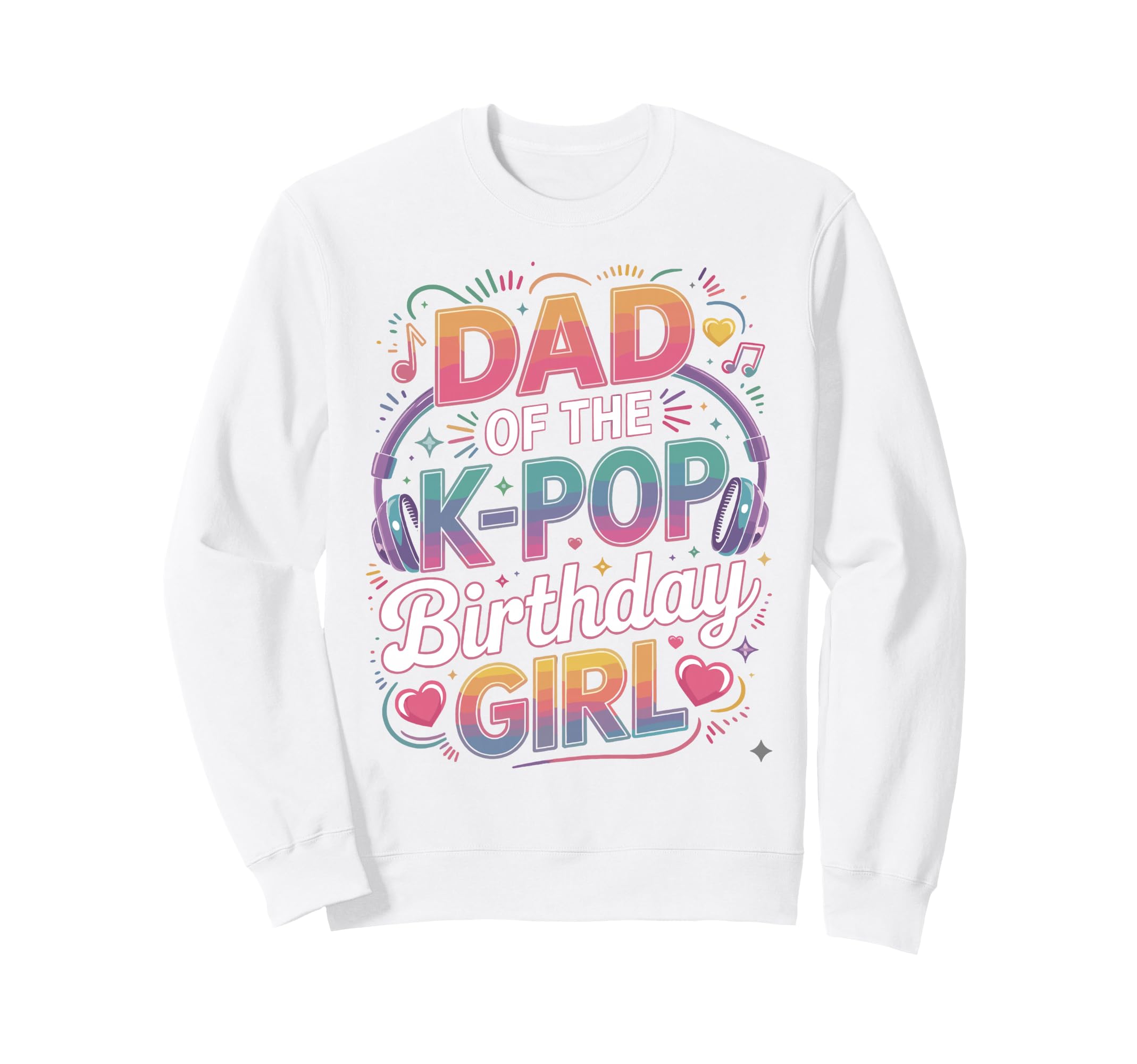 K Pop Dad Birthday Kpop Costume Kpop Sweatshirt - Trendy Graphic Unisex - T-Shirt, Sweatshirt, Hoodie