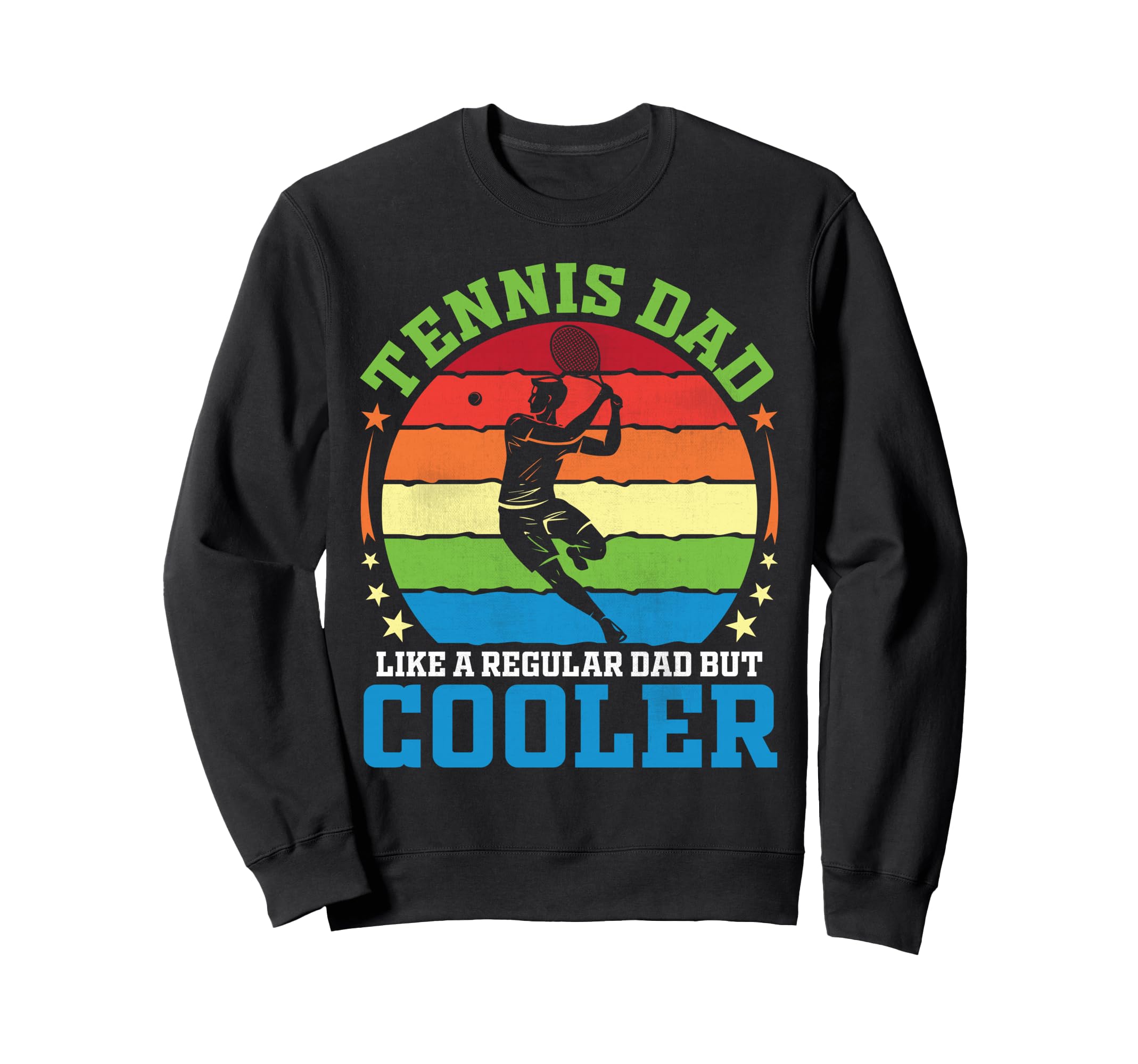 Tennis Dad Like Regular Dad But Sweatshirt - Fun Novelty Design Men Women - T-Shirt, Sweatshirt, Hoodie