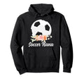 Soccer Nana Grandma Nana Soccer Player Hoodie - Trendy Graphic Men Women - T-Shirt, Sweatshirt, Hoodie