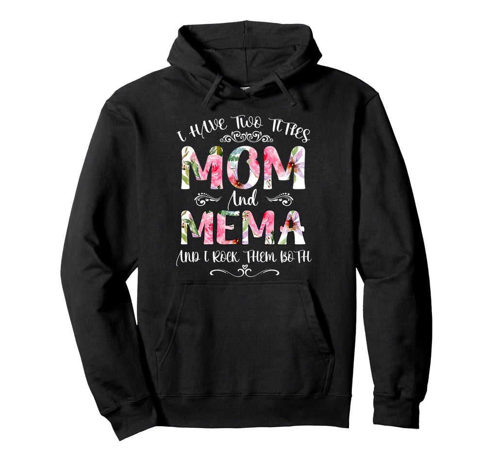 I Have Two Titles Mom And Mema Funny Hoodie - Aesthetic Graphic for Adults - T-Shirt, Sweatshirt, Hoodie