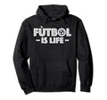Football Lover Soccer Funny Futbol Is Life Hoodie - Custom Art Print Unisex - T-Shirt, Sweatshirt, Hoodie