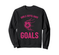 Gotta Have Goals Soccer Striker Sweatshirt - Novelty Apparel for Adults - T-Shirt, Sweatshirt, Hoodie