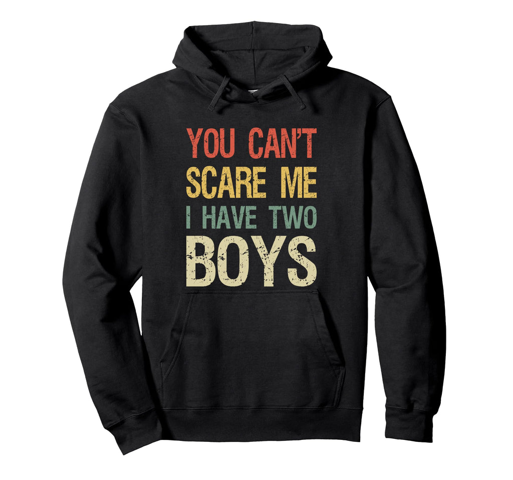 You Cant Scare Me I Have Two Mom 2 Sons Dad Hoodie - Unique Graphic Unisex - T-Shirt, Sweatshirt, Hoodie