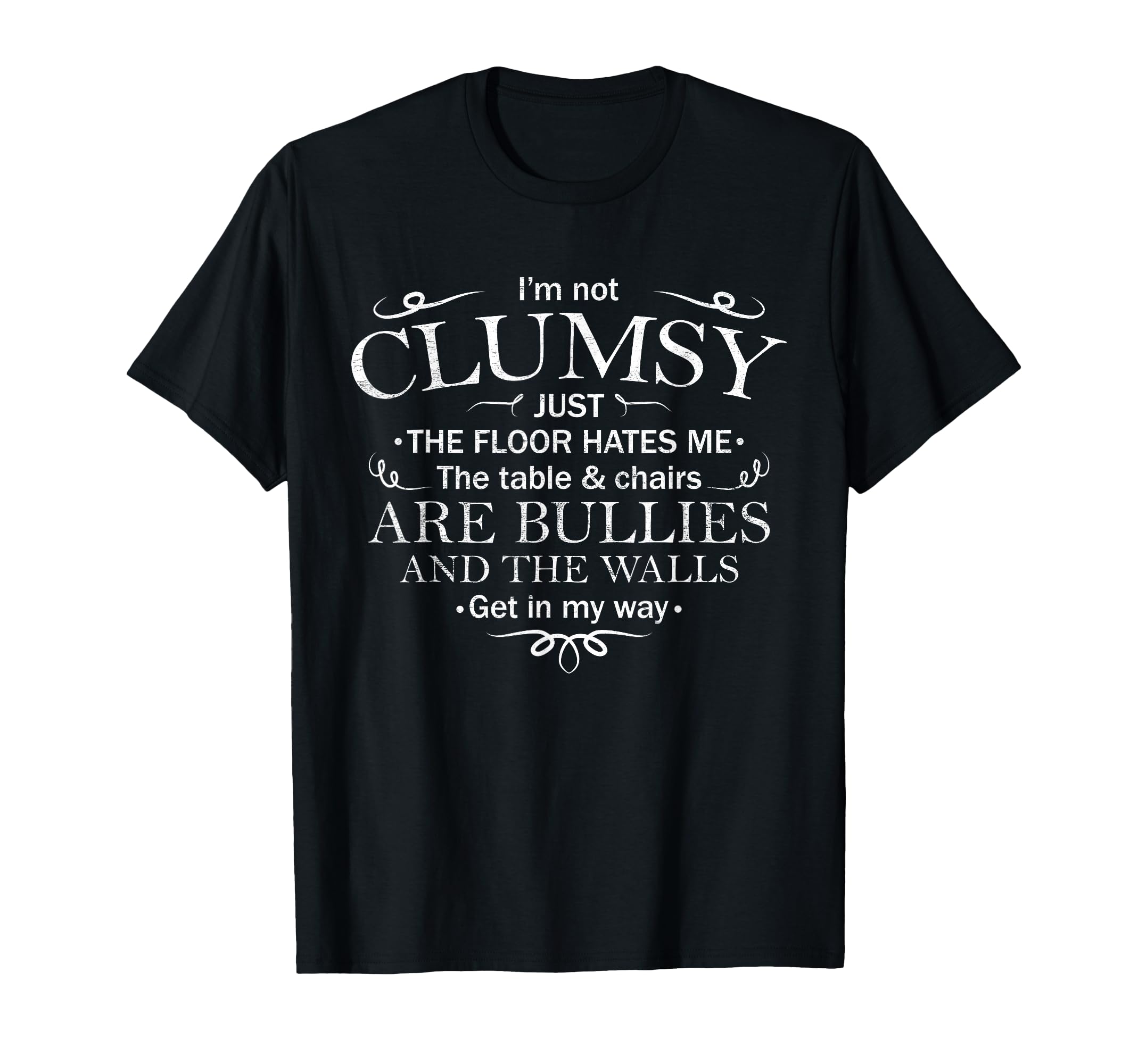 Funny Im Not Clumsy Sarcastic T-Shirt - Unique Graphic Men Women - T-Shirt, Sweatshirt, Hoodie