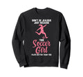 Dont Be Jealous Because Soccer Sweatshirt - Streetwear Style for Adults - T-Shirt, Sweatshirt, Hoodie