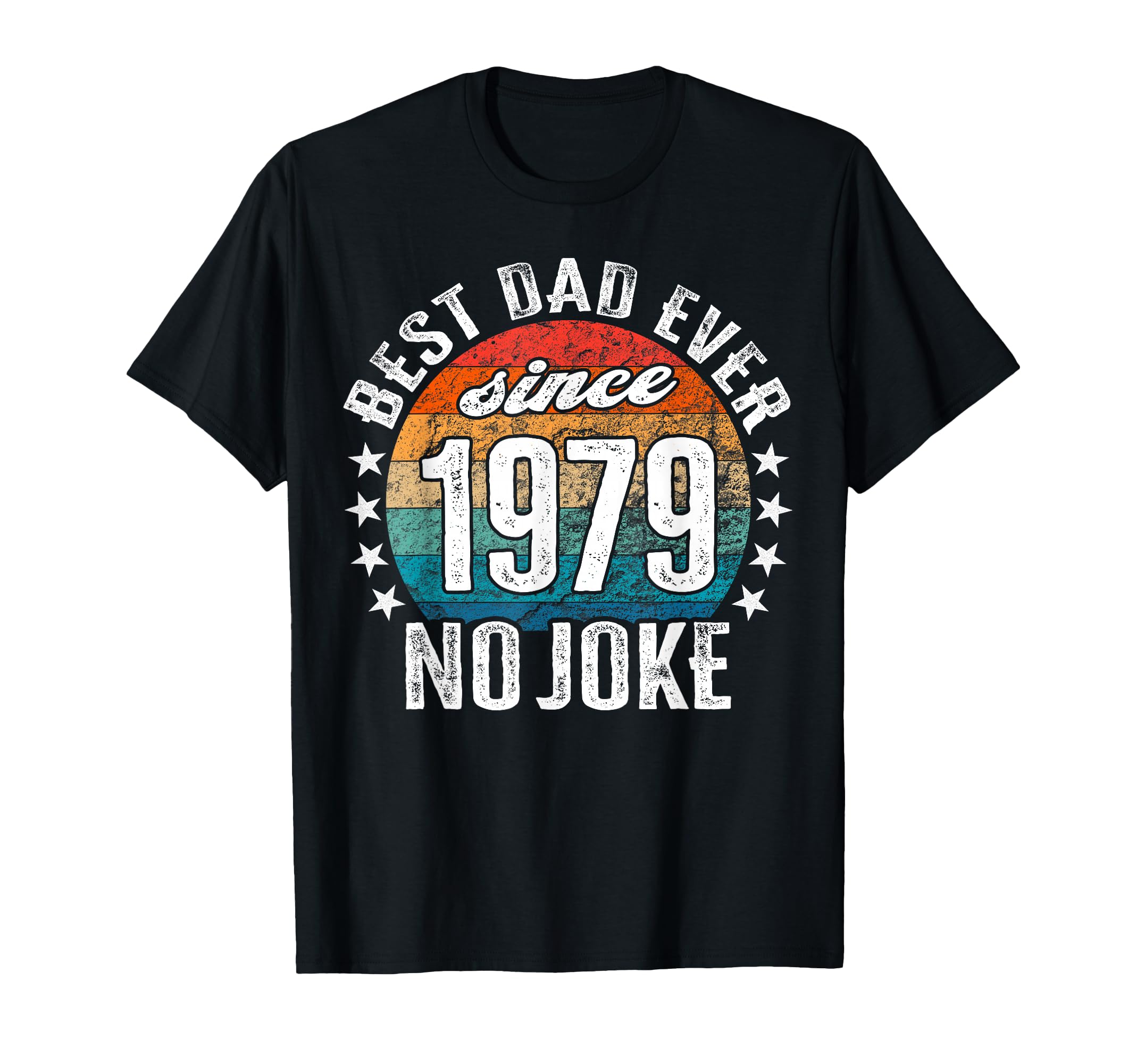 Best Dad World No Joke Dad Since 1979 T-Shirt - Streetwear Style for Adults - T-Shirt, Sweatshirt, Hoodie