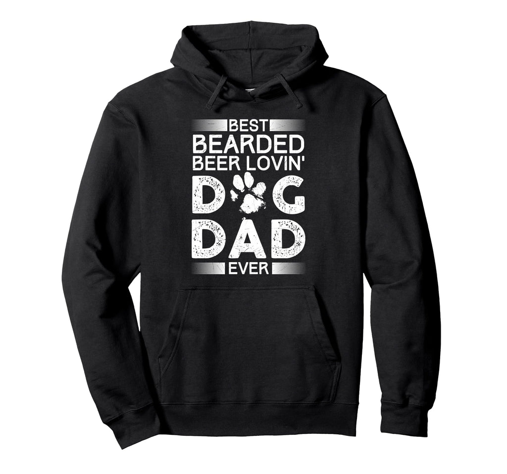 Best Bearded Beer Lovin Dog Dad Ever Hoodie - Unique Graphic Unisex - T-Shirt, Sweatshirt, Hoodie