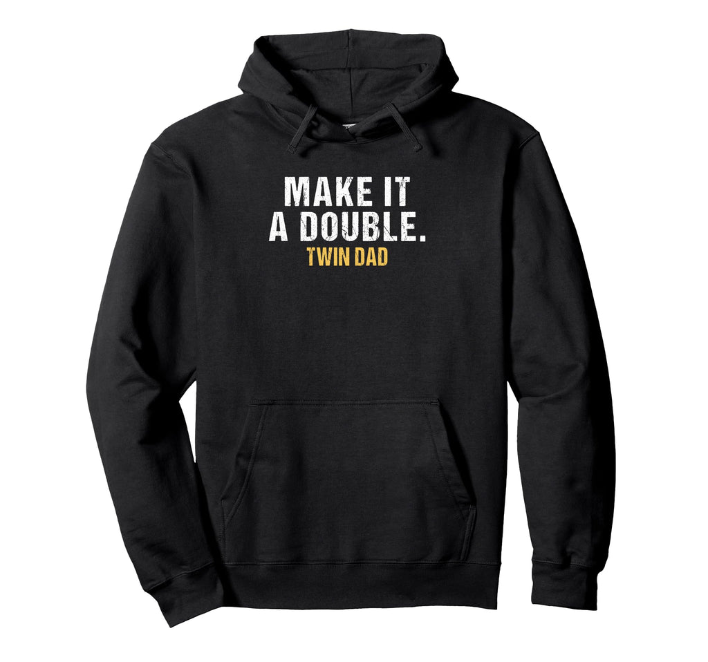 Make It Double Dad Twins Hoodie - Aesthetic Graphic Men Women - T-Shirt, Sweatshirt, Hoodie